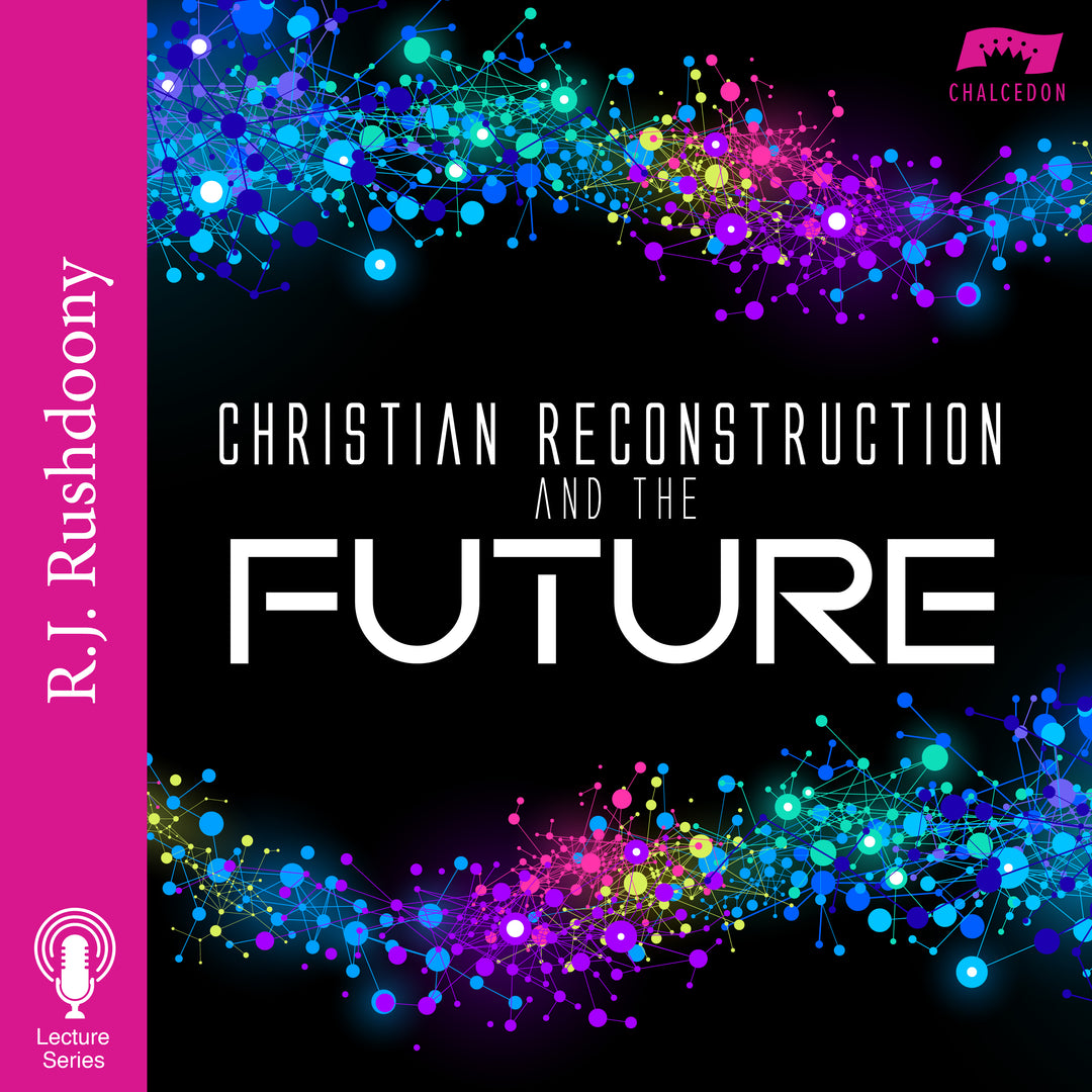 Christian Reconstruction and the Future