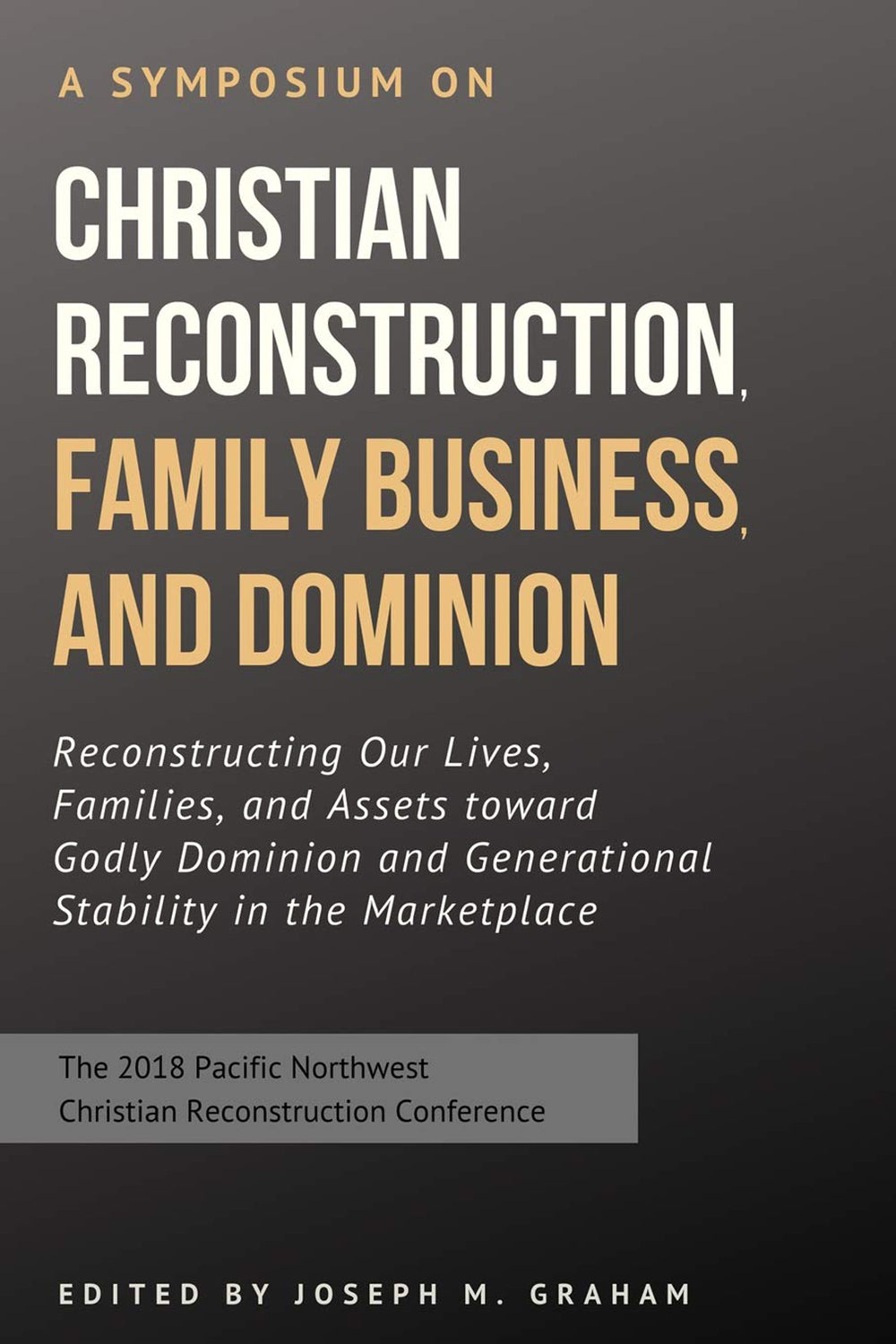 Symposium on Christian Reconstruction, Family Business, and Dominion