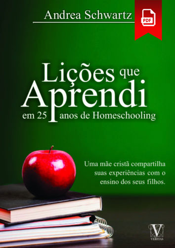 Lessons Learned (Lições que Aprendi em 25 Anos de Homeschooling)