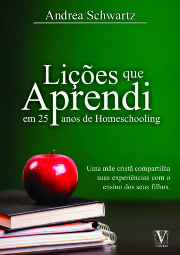 Lessons Learned (Lições que Aprendi em 25 Anos de Homeschooling)