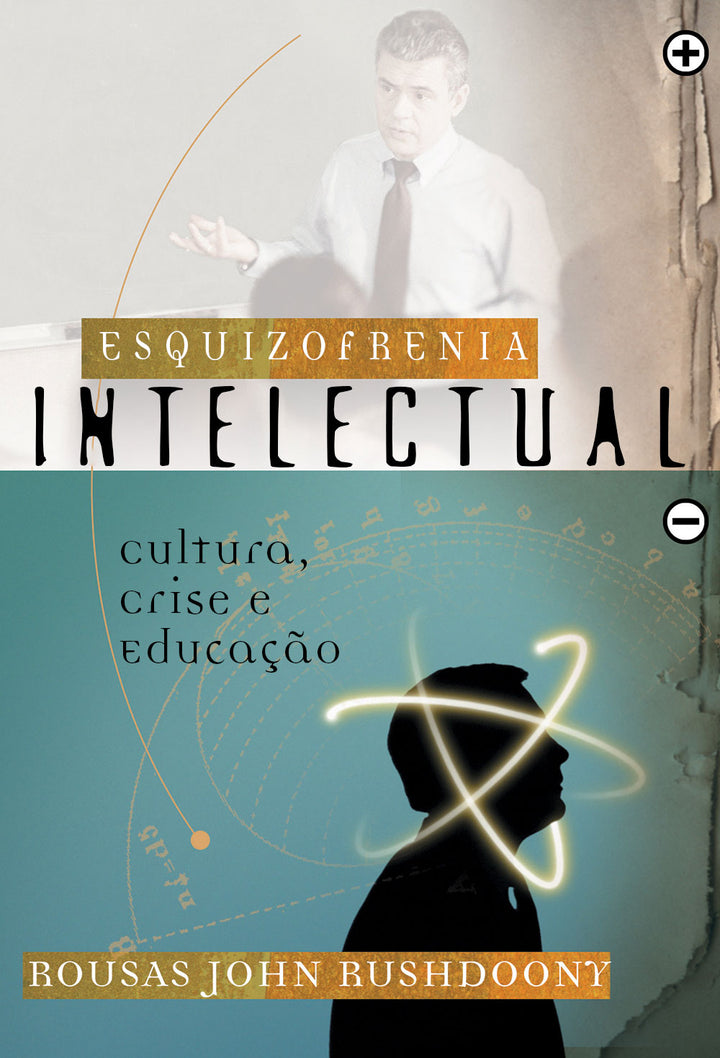 Intellectual Schizophrenia (Esquizofrenia Intelectual: Cultura, Crise e Educação)