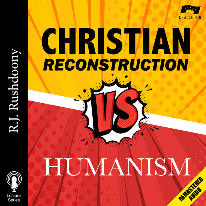 Christian Reconstruction vs. Humanism