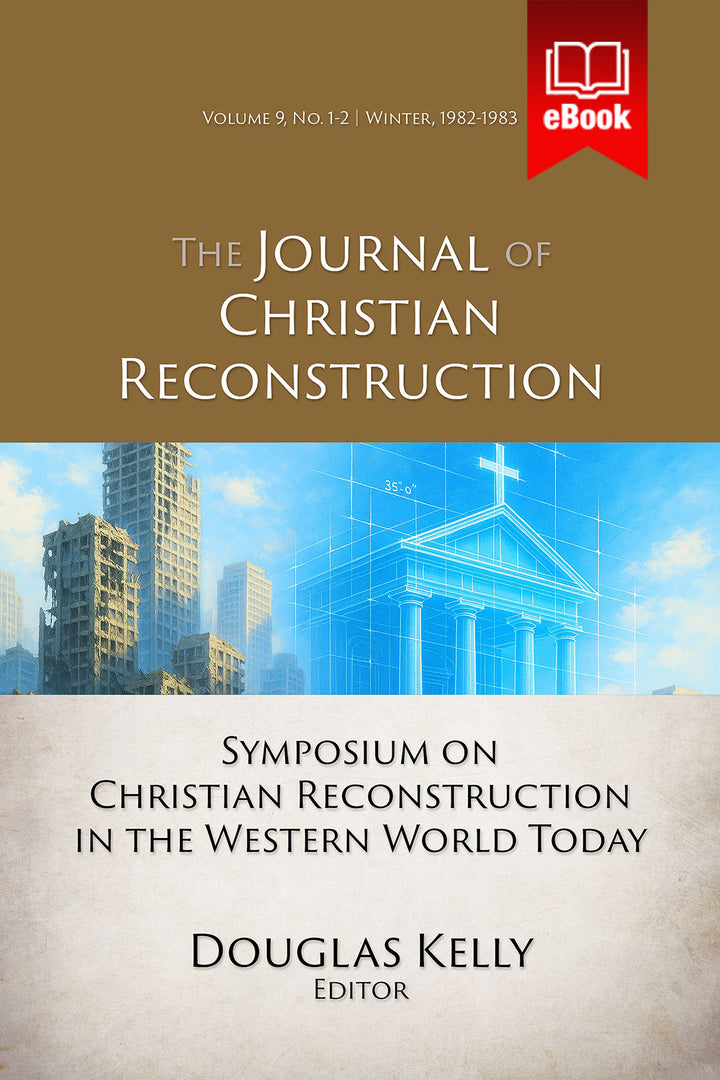 JCR Vol 09: Symposium on Christian Reconstruction in the Western World Today