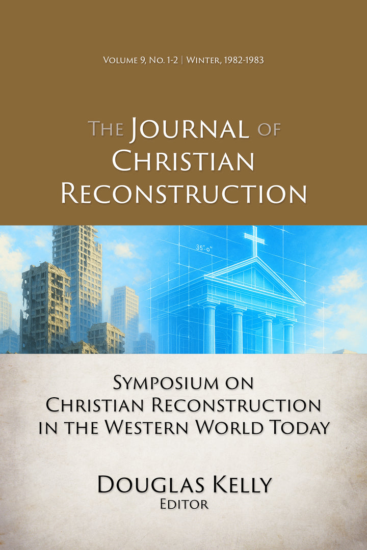 JCR Vol 09: Symposium on Christian Reconstruction in the Western World Today