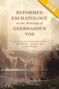 Reformed Eschatology in the Writings of Geerhardus Vos