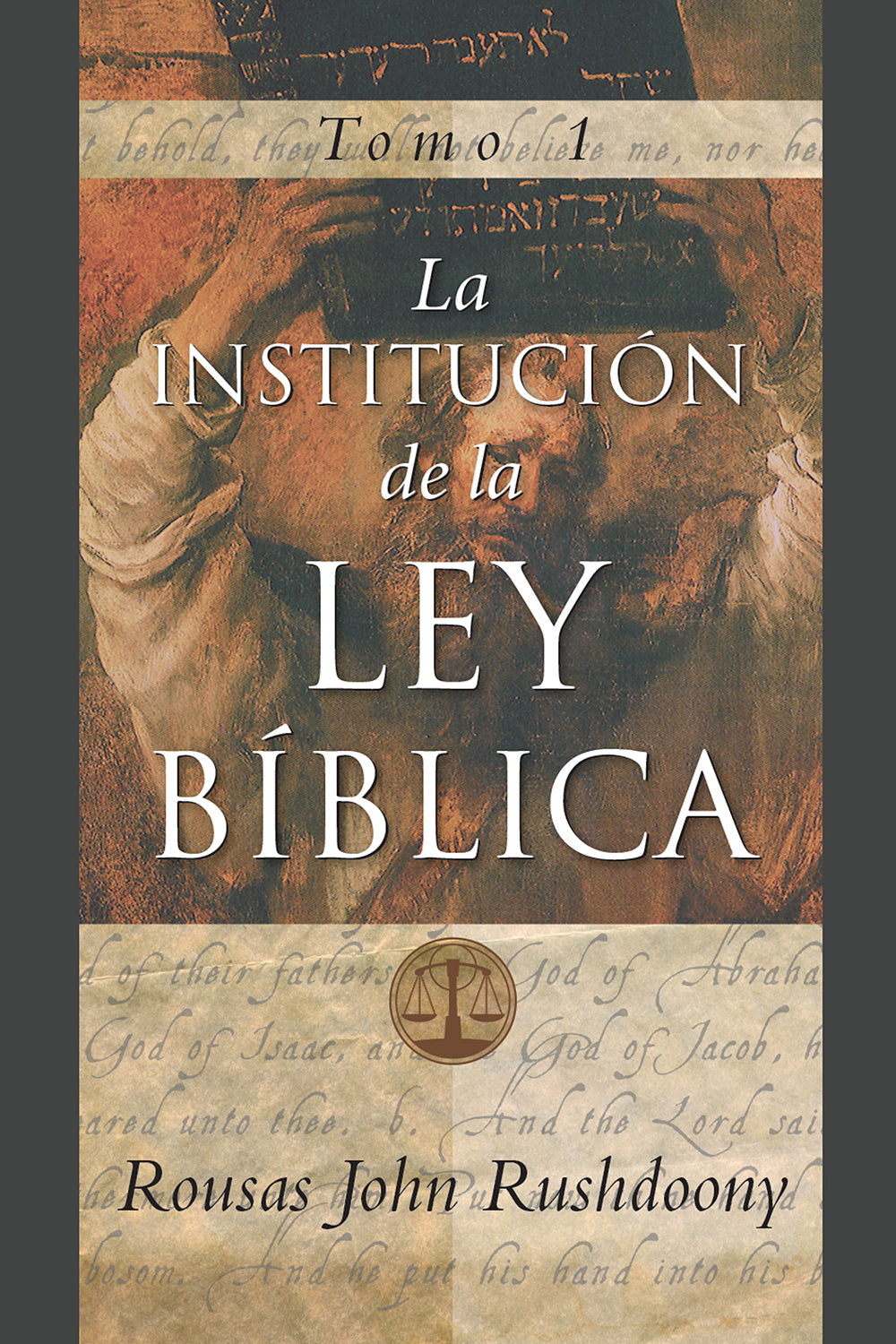 Institutes of Biblical Law Vol. 1 (La Institución de la Ley Bíblica, Tomo 1)